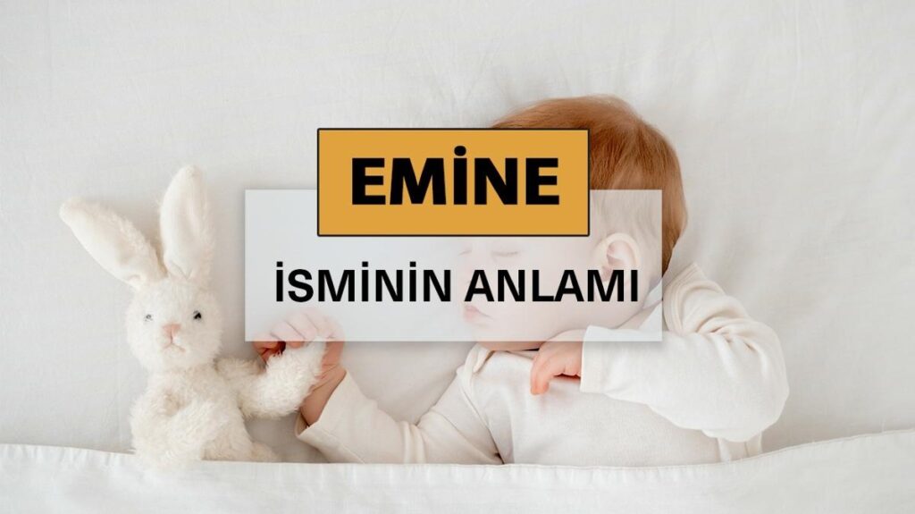 emine isminin anlamı nedir, kökeni nedir?